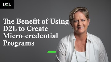 The Benefit of Using D2L to Create Micro-Credential Programs