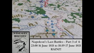 Napoleon's Last Battles - Part 3 of 4: 23:00 16 June 1815 to 10:59 17 June 1815 - RAIN!!!