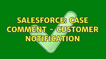 Salesforce: Case Comment - Customer Notification (3 Solutions!!)