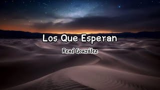 Video thumbnail of "René González - Los Que Esperan (letra)👣❤"