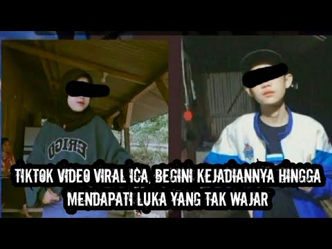 TikTok Video Viral Ica, Begini Kejadiannya Hingga Mendapati Luka yang Tak Wajar