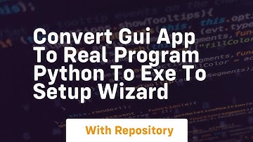 convert gui app to real program python to exe to setup wizard