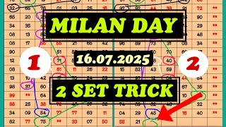 MILAN DAY TRICK 2 SET 16/07/2025 | MILAN DAY JODI | MILAN DAY OPEN TO CLOSE