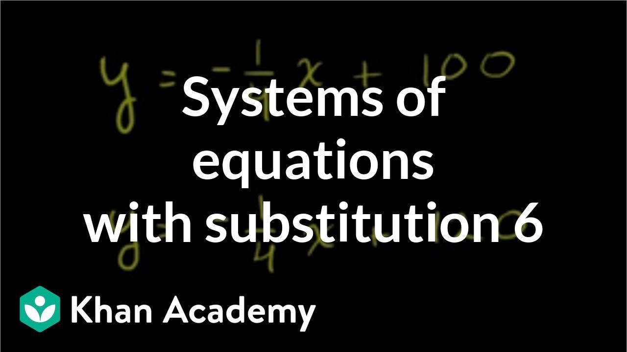 Systems Of Equations With Substitution Y 1 4x 100 Y 1 4x 1 Video Khan Academy