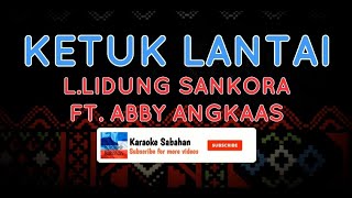 Ketuk Lantai - L.Lidung Sankora Ft. Abby Angkaas | Karaoke Sabahan