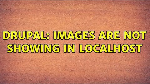 Drupal: Images are not showing in localhost (2 Solutions!!)
