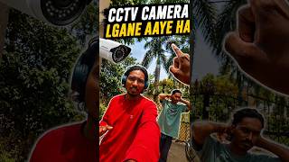 📹 CCTV Camera Lagane Pahunche 😎 | Mini Vlog #shorts