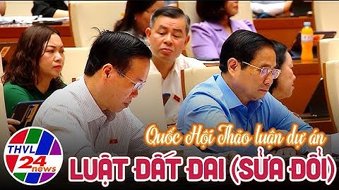 Quốc Hội Thảo luận dự án Luật Đất đai (sửa đổi)