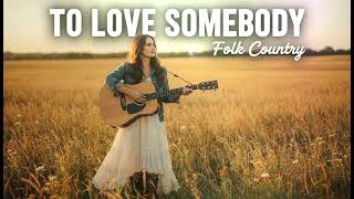 TO LOVE SOMEBODY - BEE GEES || BEST FOLK COUNTRY VERSION