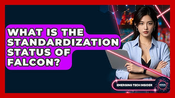What Is The Standardization Status Of Falcon? - Emerging Tech Insider