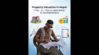 Property Valuation in Nepal | Step - by - Step by Expert Valuer Er. Govinda Baniya