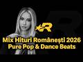 Mix Hituri Românești 2026 | Pure Pop & Dance Beats