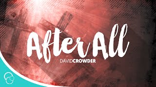 After All (Holy)-David Crowder Band (Lyrics)