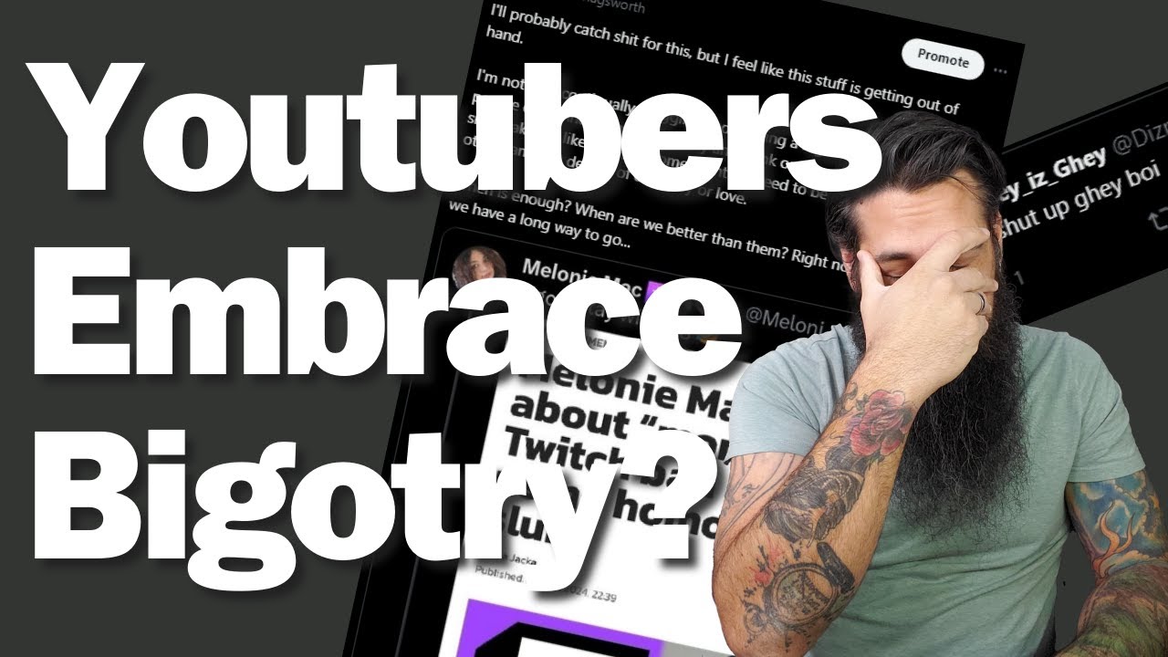 Are Youtubers EMBRACING Bigotry??