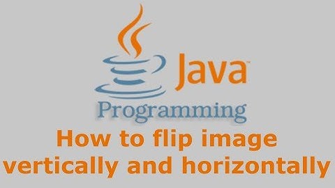 Java Tutorial - Flip image vertically and horizontally