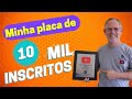 Placa de 10 Mil inscritos (SURPRESA)