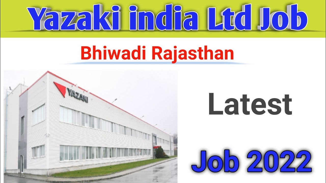 Yazaki india pvt ltd job vacancy Bhiwadi Rajasthan ITI Latest job