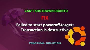 UBUNTU FIX: Failed to start poweroff.target: Transaction is destructive.