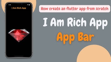 Creating App Bar for the "I am Rich" App: Implementing the AppBar Widget in Flutter| #4 | English