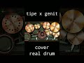 REAL DRUM COVER [TIPE X GENIT]