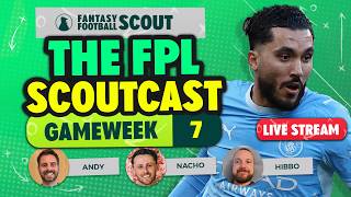 THE FPL SCOUTCAST GAMEWEEK 7 🚨| GW7 TEAM REVEALS | FPL Tips 26/27