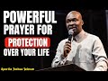 POWERFUL PRAYER FOR GOD'S PROTECTION | APOSTLE JOSHUA SELMAN