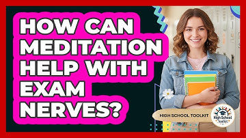 How Can Meditation Help With Exam Nerves?
