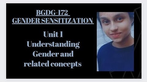 BGDG-172 Unit 1 UNDERSTANDING GENDER AND RELATED CONCEPTS
