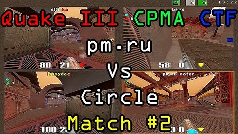 Quake 3 CPMA CTF 4v4 match #2: pm.ru Vs Circle (2008)