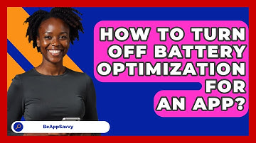 How To Turn Off Battery Optimization For   An App? - Be App Savvy
