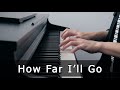 How Far I Ll Go Moana Piano Cover By Riyandi Kusuma How Far I Ll Go Moana Piano Cover By Riyandi Kusuma