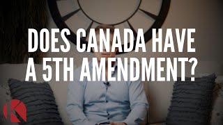 DOES CANADA HAVE A 5TH AMENDMENT?