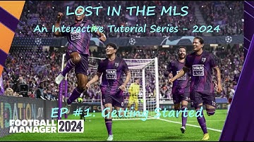 Football Manager 24 | Lost in the MLS? | Episode 1 | Getting Started |
