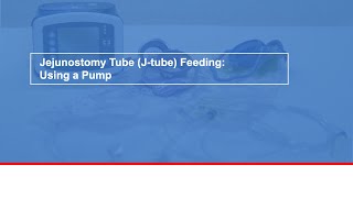 Jejunostomy Tube (Jtube) Feeding: Using a Pump