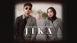 Jika - Nuha Bahrin & Naufal Azrin (Akustik)