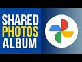 How To Create a Shared Google Photos Album (Step By Step)