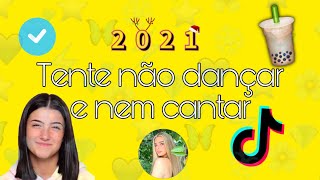 Tente não dançar e nem cantar |versão tik tok| 2021