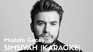 Mustafa Ceceli - Simsiyah |KARAOKE & LYRCIS|
