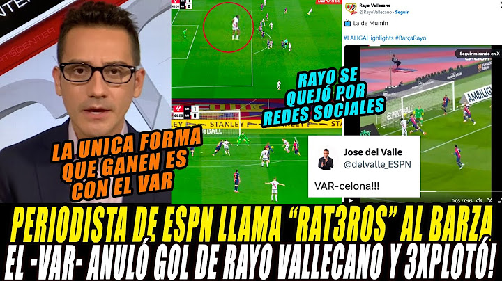PERIODISTA DE ESPN REACCIONA a POLEMICO GOL ANULADO de RAYO VALLECANO por el VAR ante Barza