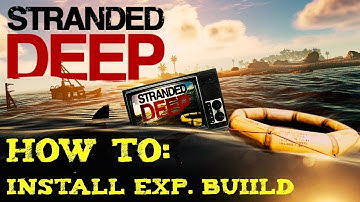 How to install experimental build in stranded deep