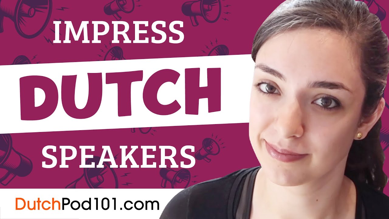 How to Sound Like a Native Speaker and Impress Dutch Speakers - YouTube