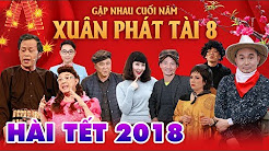 HÀI TẾT MỚI NHẤT 2018 | XUÂN PHÁT TÀI 8 - GẶP NHAU CUỐI NĂM - HOÀI LINH, XUÂN HINH FULL HD