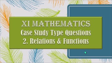 A Case Study Question on the Topic Relations & Functions - Class 11 Mathematics