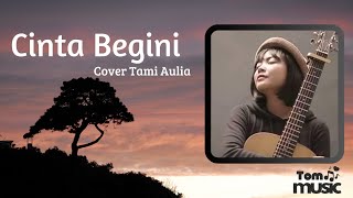 Cinta begini akustik - Tangga (cover Tami Aulia) lirik lagu