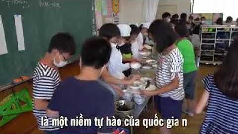 Bữa ăn trưa ở trường của các em nhỏ Nhật Bản: "Sự khác biệt được tạo ra ngay từ vạch xuất phát"