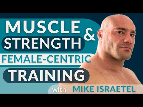 Muscle Strength Female Centric Training With Mike Israetel Ph D