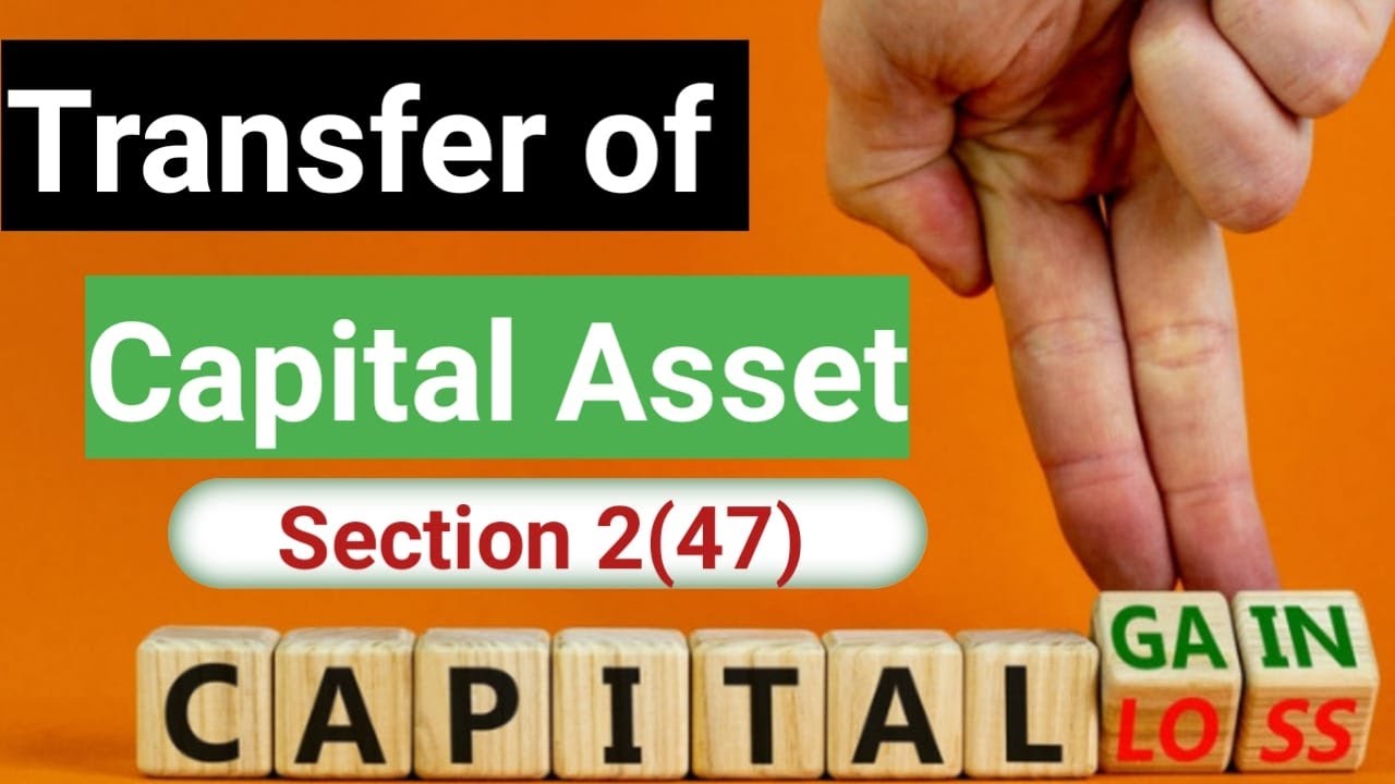 Transfer of Capital Asset section 2 (47) capital gains capitalgain capitalgainstax 