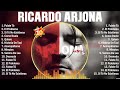 Ricardo ArjonaTop Mix Éxitos - 10 Canciones Más Escuchadas En 2024