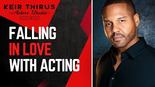 KEIR THIRUS ACTORS STUDIO - How I Fell In Love With Acting