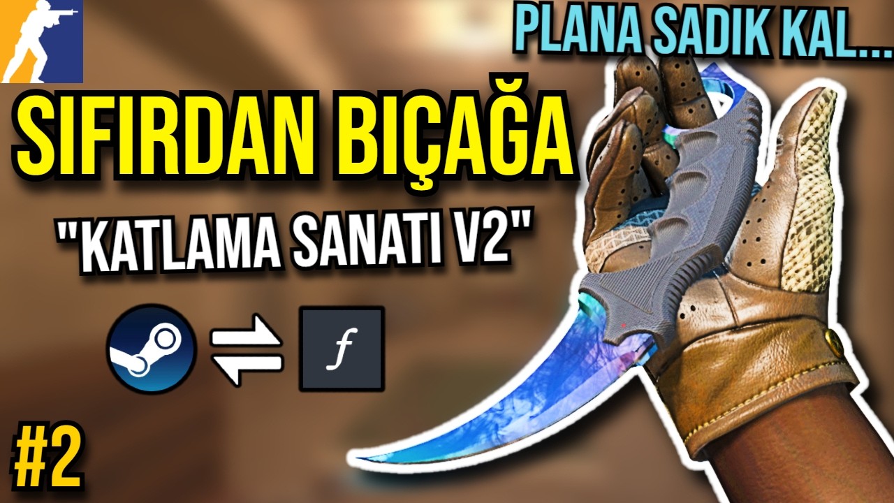 CS2 SIFIR'DAN ZİRVEYE - BÖLÜM 2 (Katlama Sanatı & Arbitraj Yöntemi)